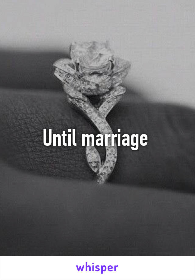 Until marriage 