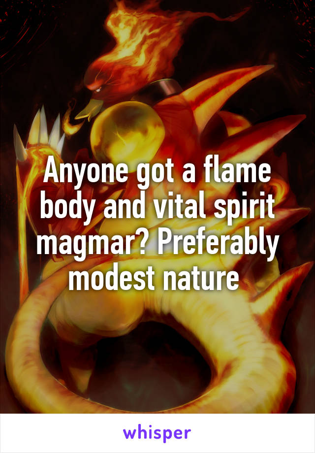 Anyone got a flame body and vital spirit magmar? Preferably modest nature 