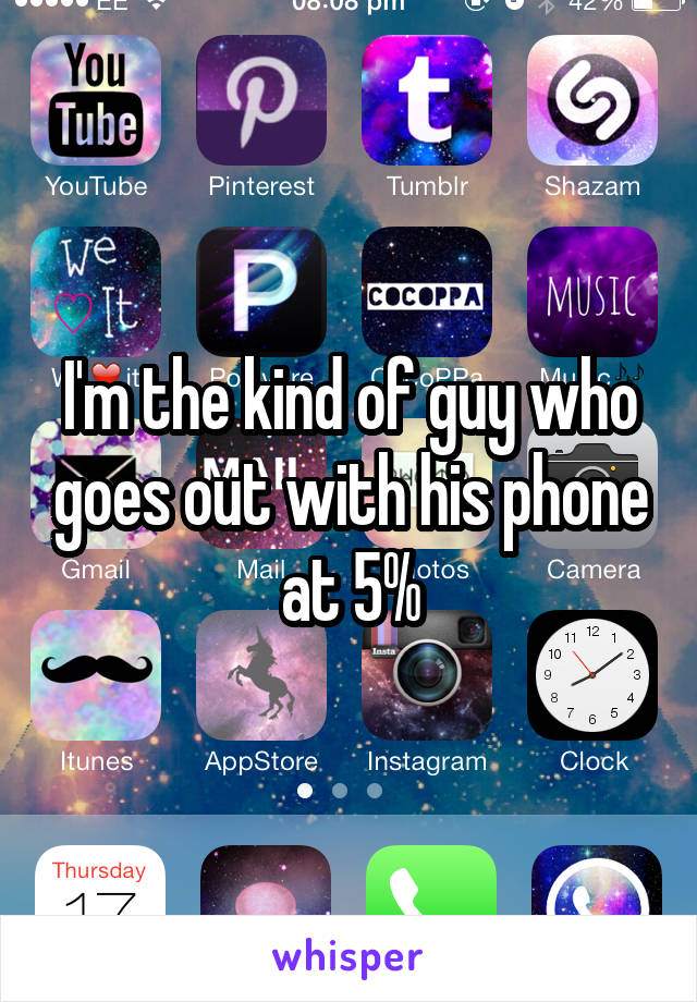 I'm the kind of guy who goes out with his phone at 5%