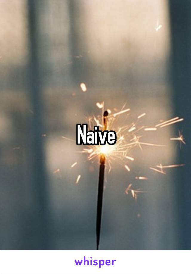 Naive