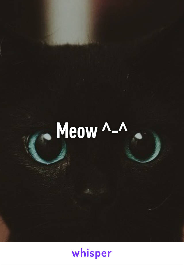 Meow ^-^