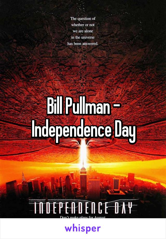 Bill Pullman - Independence Day