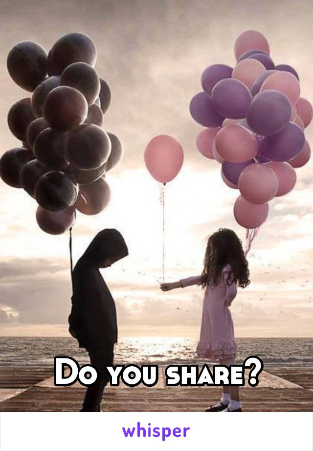 







Do you share?