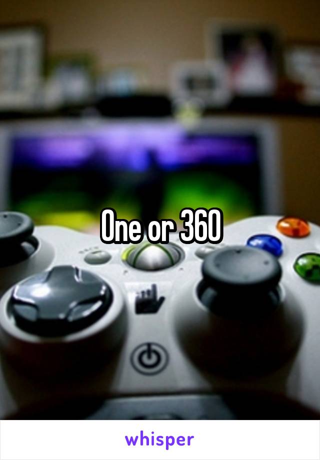 One or 360