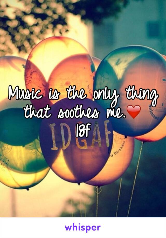 Music is the only thing that soothes me.❤️
18f