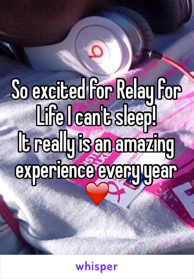 So excited for Relay for Life I can't sleep!
It really is an amazing experience every year ❤️