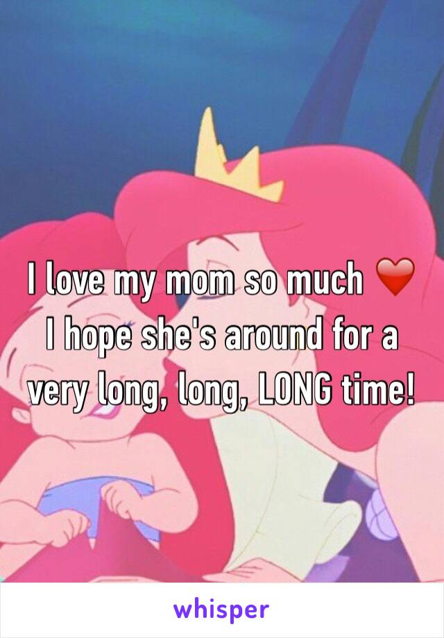 I love my mom so much ❤️
I hope she's around for a very long, long, LONG time! 