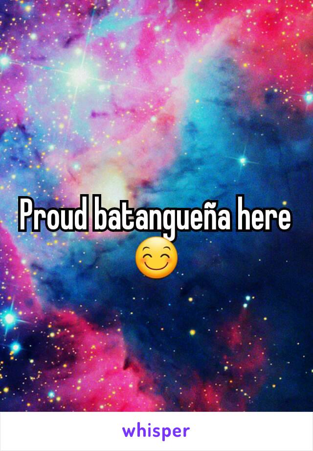 Proud batangueña here 😊