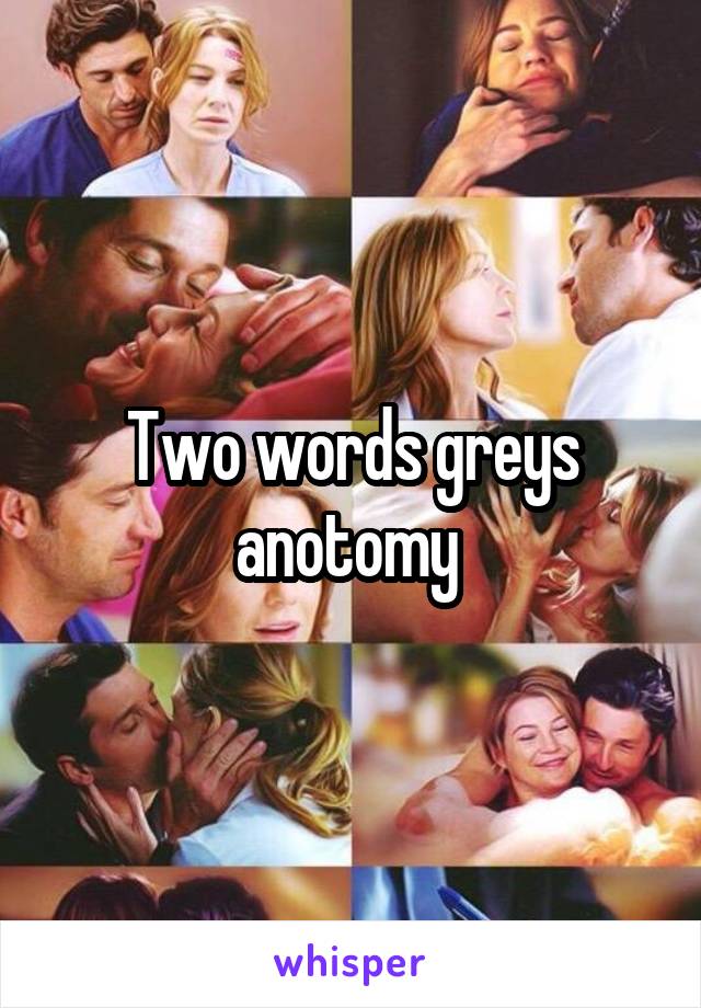 Two words greys anotomy 