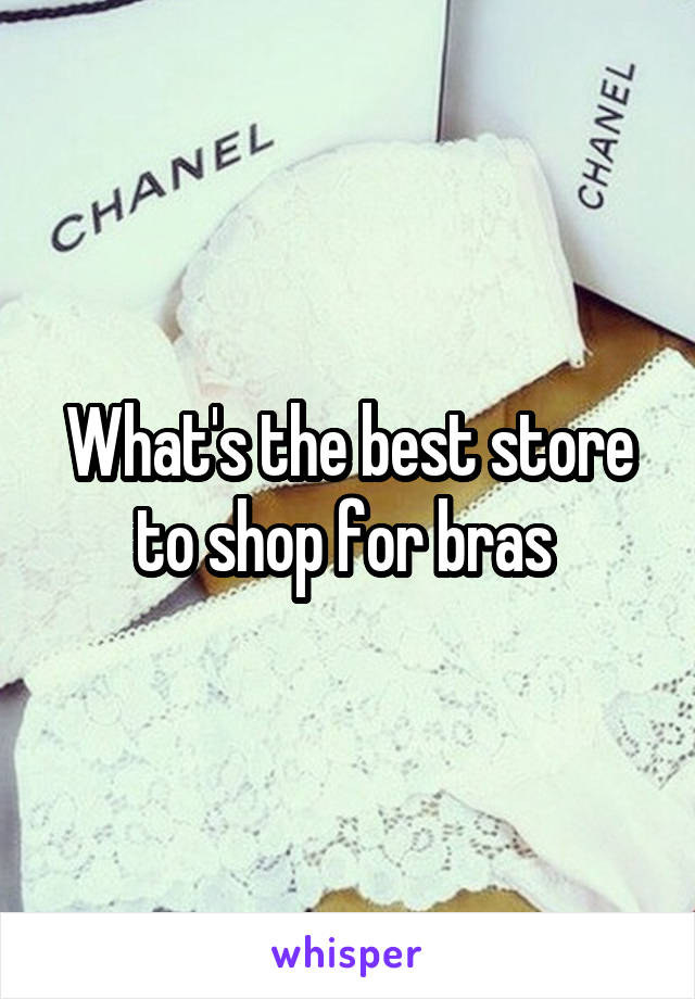 What's the best store to shop for bras 