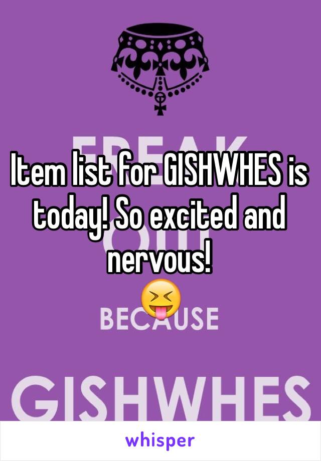 Item list for GISHWHES is today! So excited and nervous!
😝