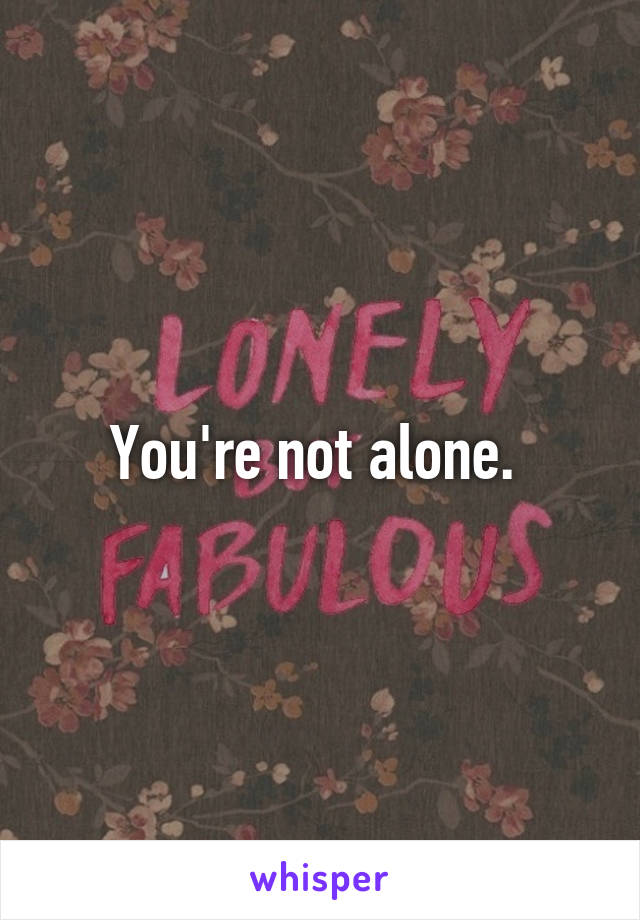 You're not alone. 