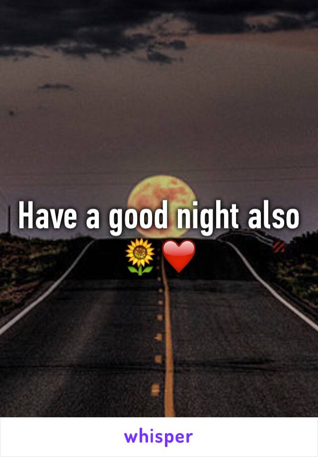 Have a good night also 🌻❤️