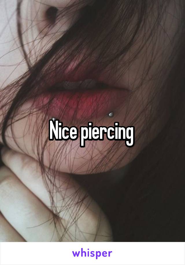 Nice piercing 