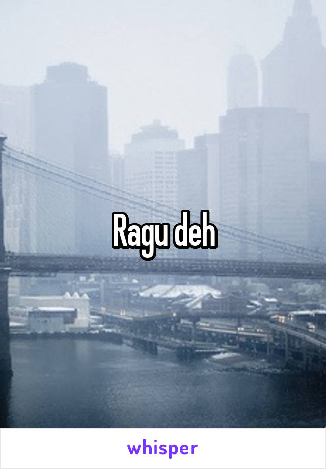 Ragu deh