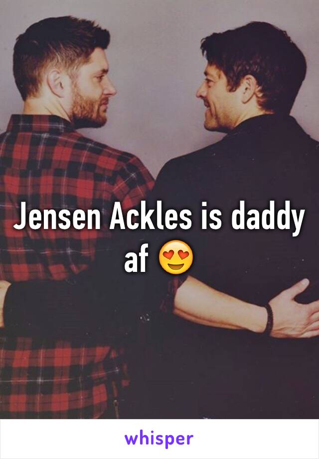 Jensen Ackles is daddy af 😍