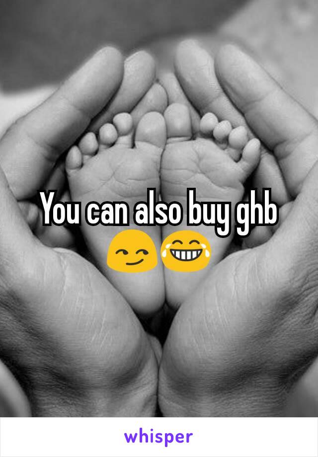 You can also buy ghb 😏😂