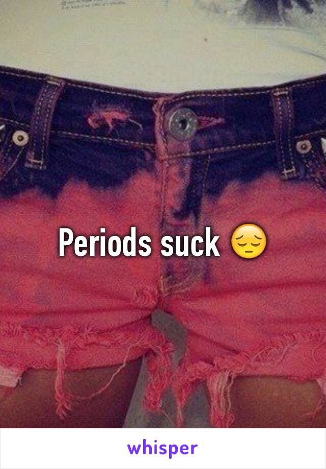 Periods suck 😔