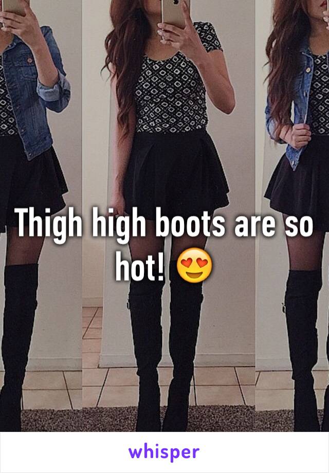 Thigh high boots are so hot! 😍