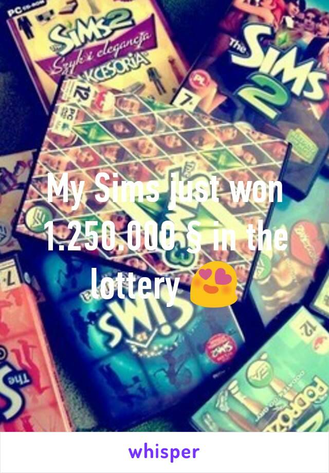 My Sims just won 1.250.000 § in the lottery 😍