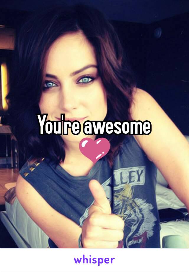 You're awesome
💜