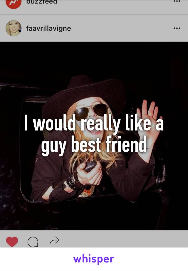 I would really like a guy best friend