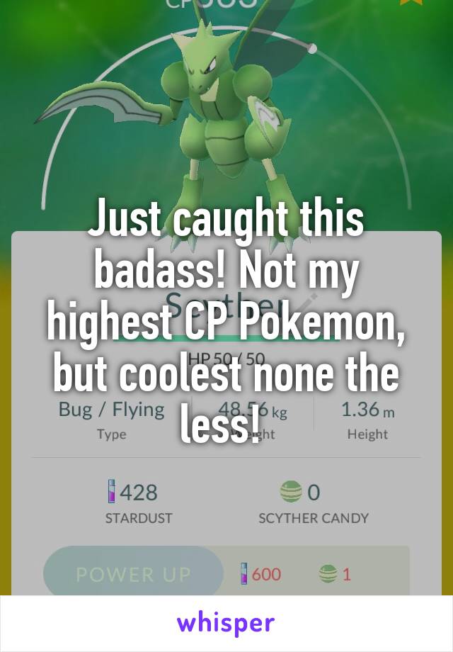 Just caught this badass! Not my highest CP Pokemon, but coolest none the less! 