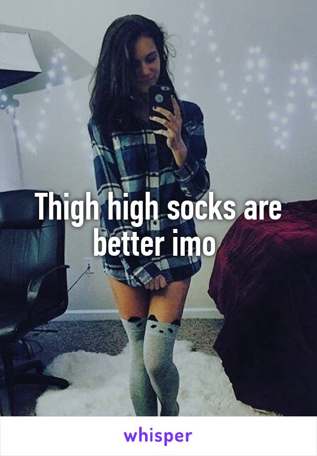 Thigh high socks are better imo 