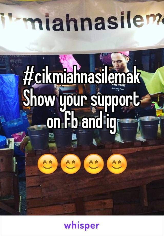 #cikmiahnasilemak
Show your support 
on fb and ig

😊😊😊😊