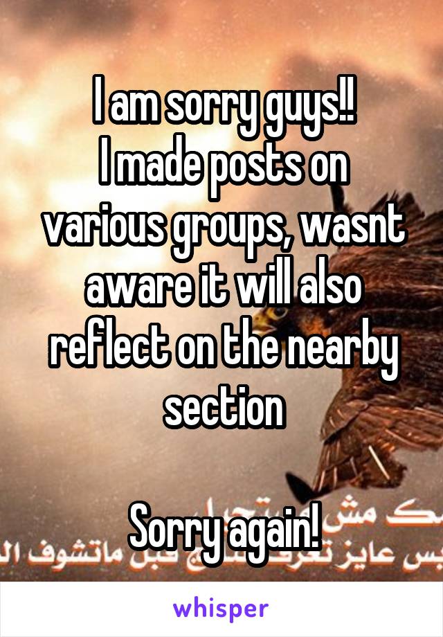 I am sorry guys!!
I made posts on various groups, wasnt aware it will also reflect on the nearby section

Sorry again!