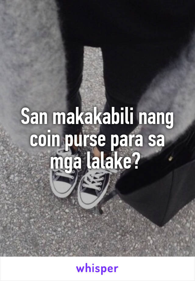 San makakabili nang coin purse para sa mga lalake? 