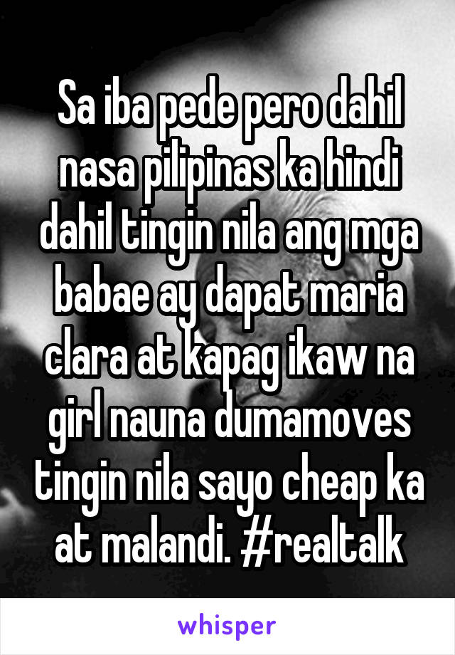 Sa iba pede pero dahil nasa pilipinas ka hindi dahil tingin nila ang mga babae ay dapat maria clara at kapag ikaw na girl nauna dumamoves tingin nila sayo cheap ka at malandi. #realtalk