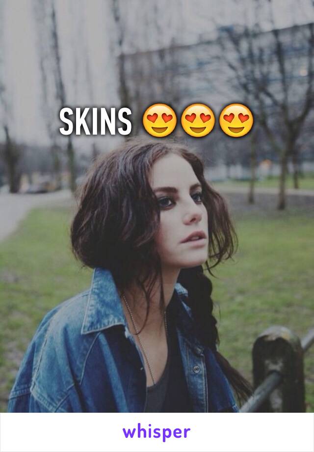 SKINS 😍😍😍