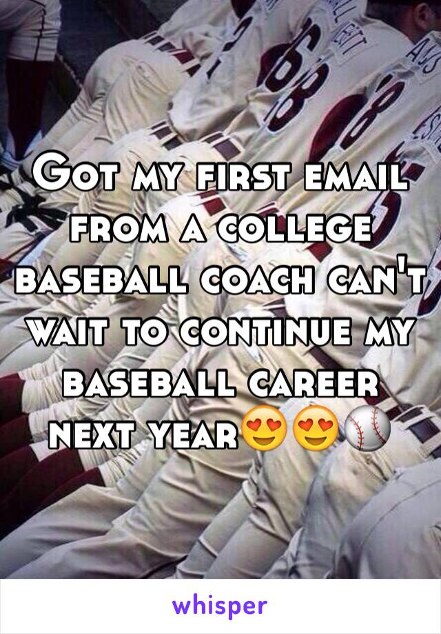 Got my first email from a college baseball coach can't wait to continue my baseball career next year😍😍⚾️