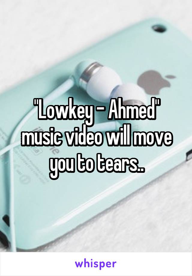 "Lowkey - Ahmed" music video will move you to tears..