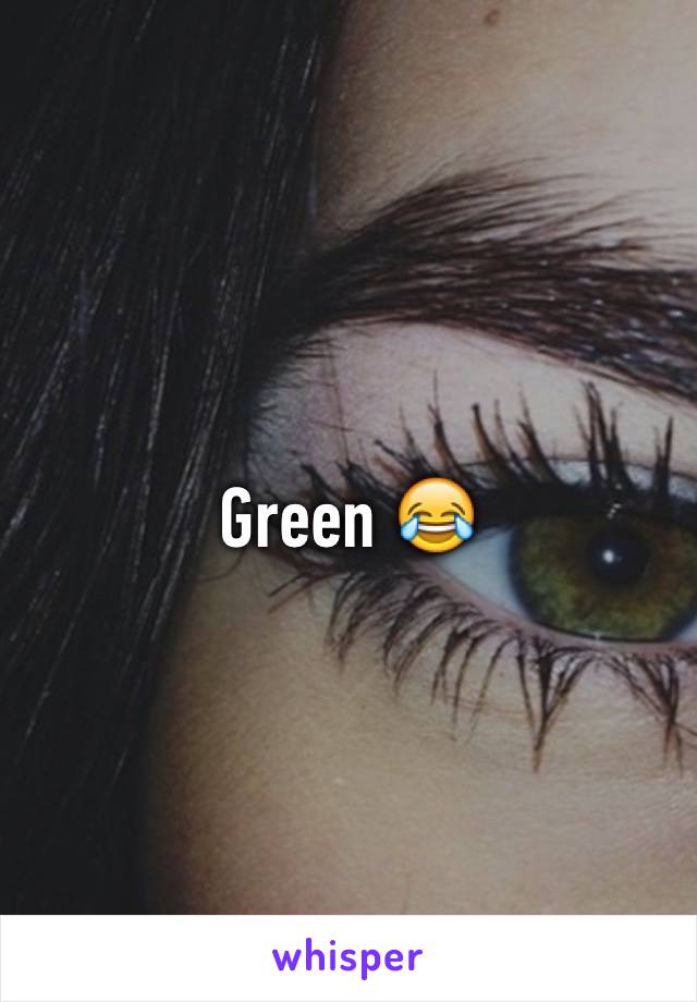 Green 😂