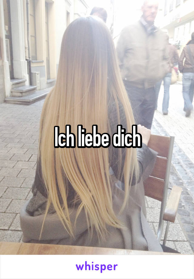 Ich liebe dich