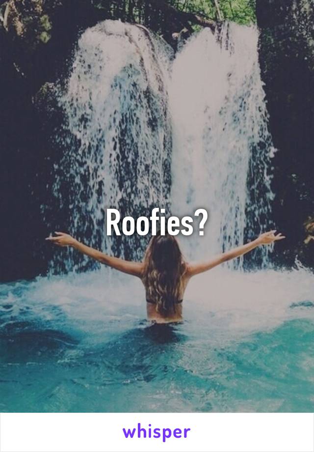 Roofies?