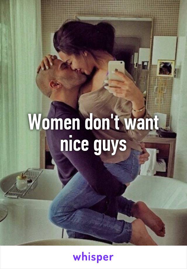 Women don't want nice guys