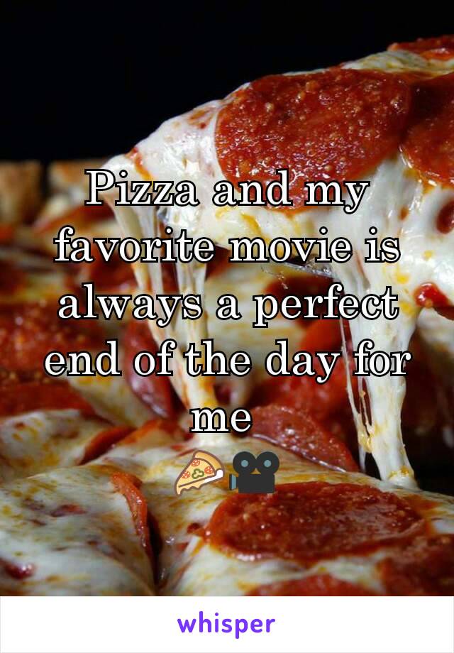 Pizza and my favorite movie is always a perfect end of the day for me 
🍕🎥