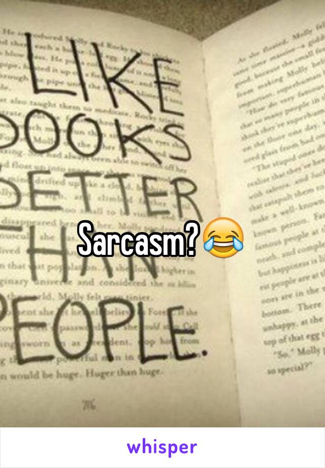 Sarcasm?😂