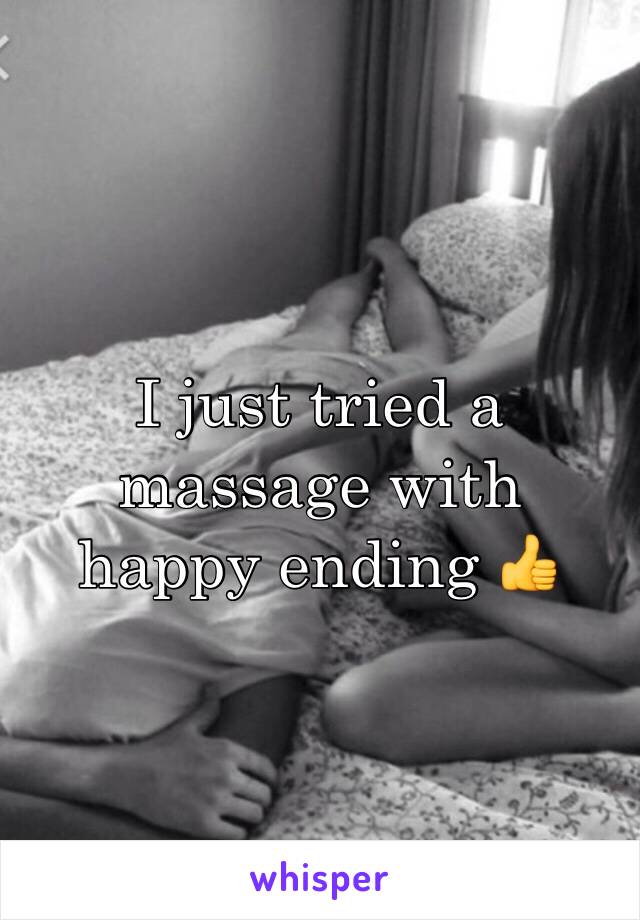 I just tried a massage with happy ending 👍