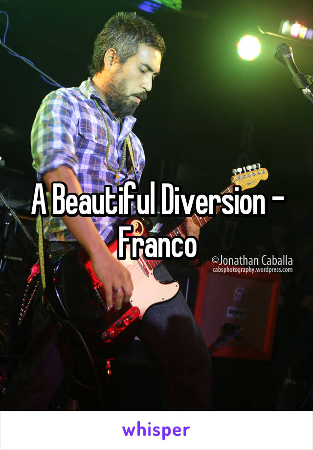 A Beautiful Diversion - Franco