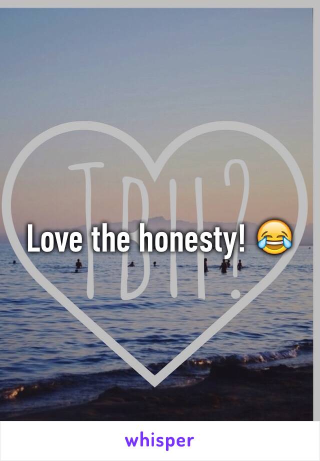 Love the honesty! 😂