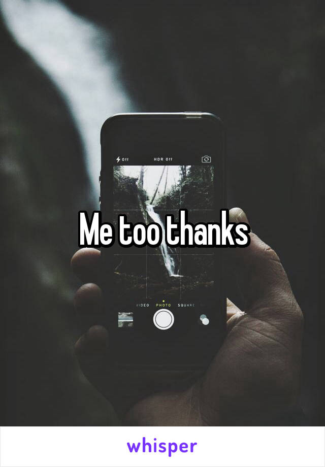 Me too thanks