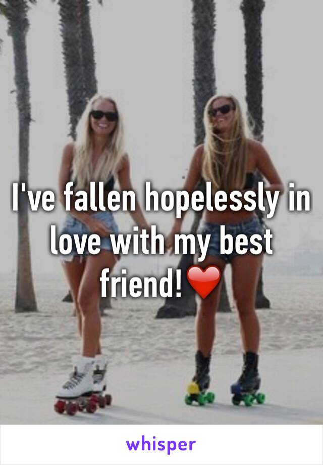 I've fallen hopelessly in love with my best friend!❤️