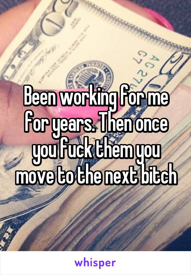 Been working for me for years. Then once you fuck them you move to the next bitch