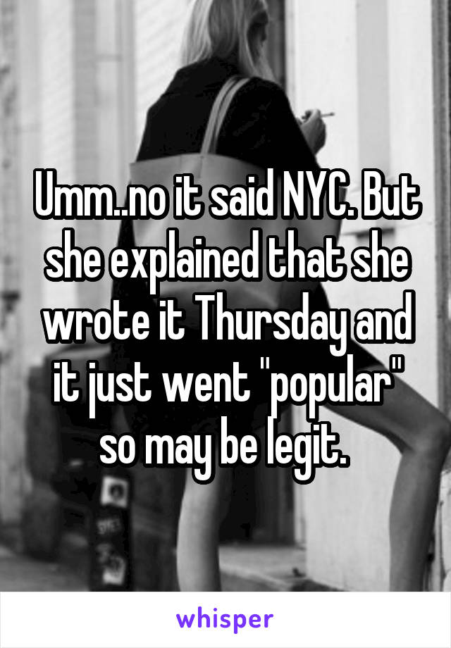 Umm..no it said NYC. But she explained that she wrote it Thursday and it just went "popular" so may be legit. 