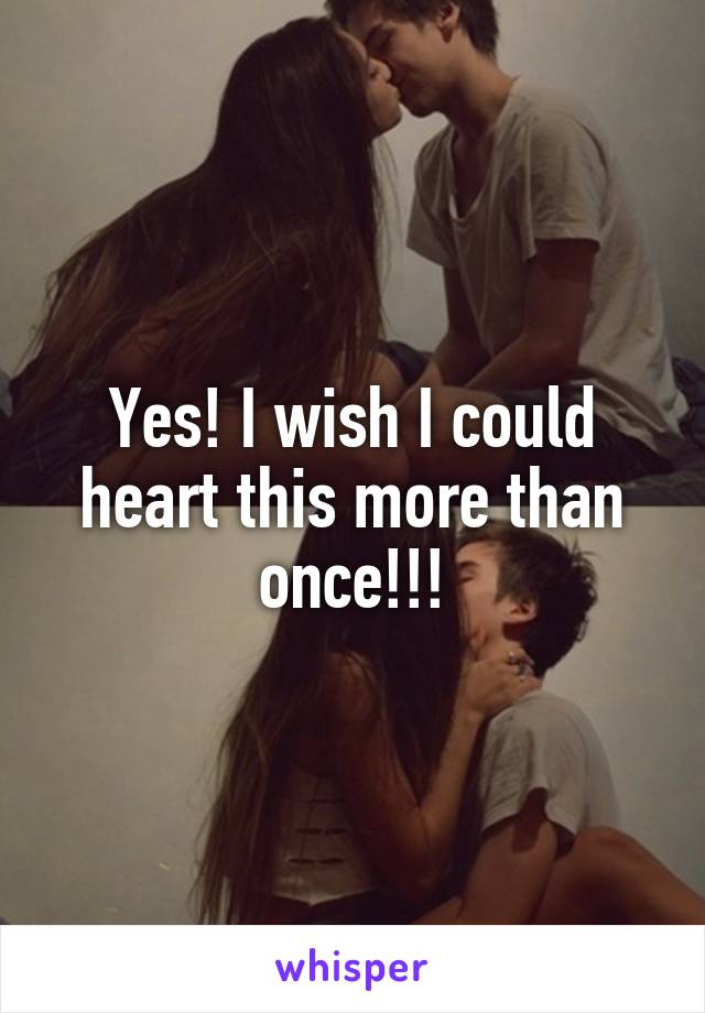 Yes! I wish I could heart this more than once!!!