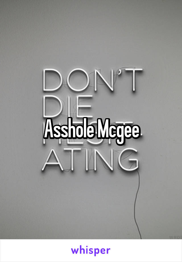 Asshole Mcgee